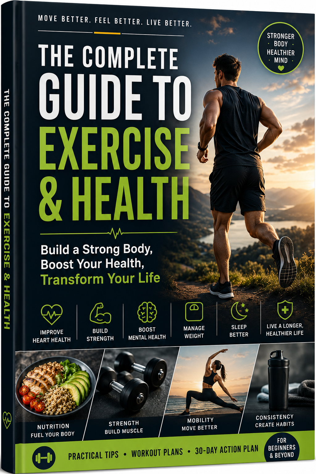 The Complete Guide to Fitness & Health  Build a stronger body. Develop healthier habits. Become more active.